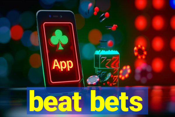 beat bets